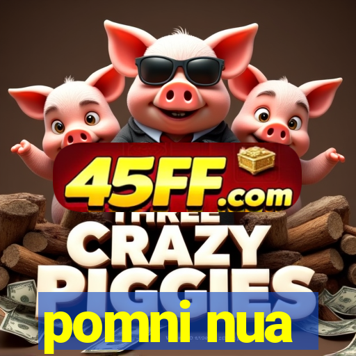 pomni nua